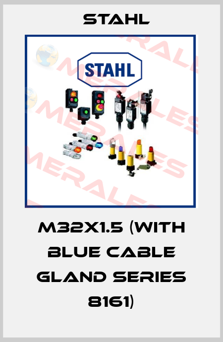M32x1.5 (with blue cable gland series 8161) Stahl