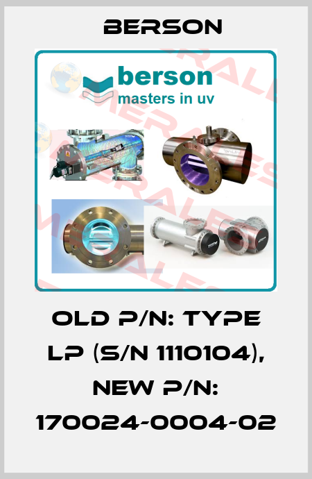 old p/n: Type LP (s/n 1110104), new p/n: 170024-0004-02 Berson