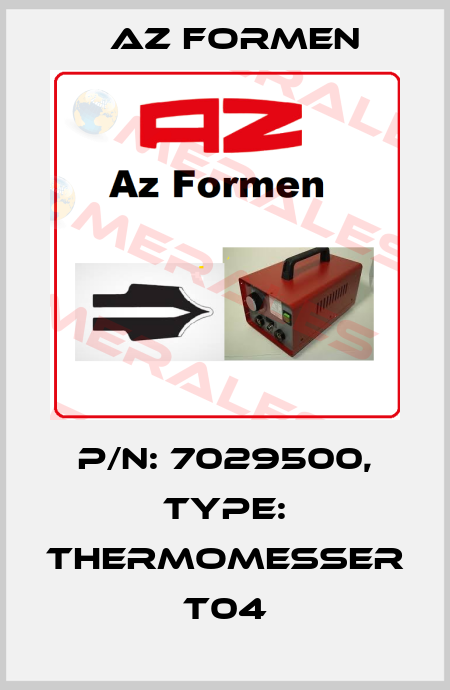 P/N: 7029500, Type: Thermomesser T04 Az Formen