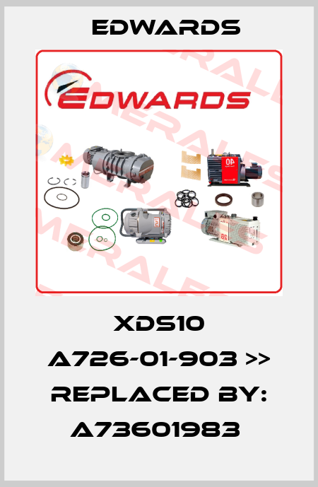 XDS10 A726-01-903 >> REPLACED BY: A73601983  Edwards