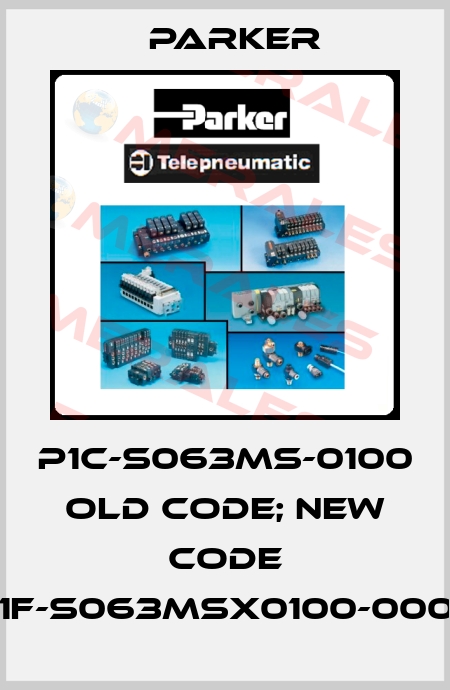 P1C-S063MS-0100 old code; new code P1F-S063MSX0100-0000 Parker