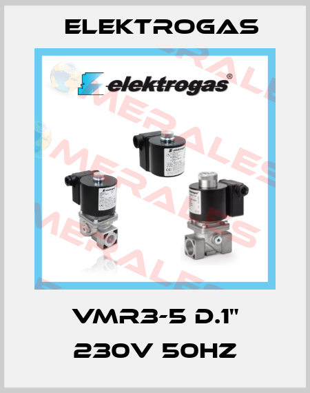 VMR3-5 D.1" 230V 50HZ Elektrogas