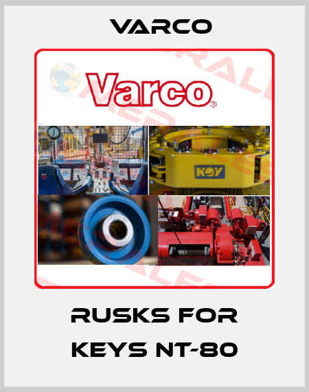 Rusks for keys NT-80 Varco