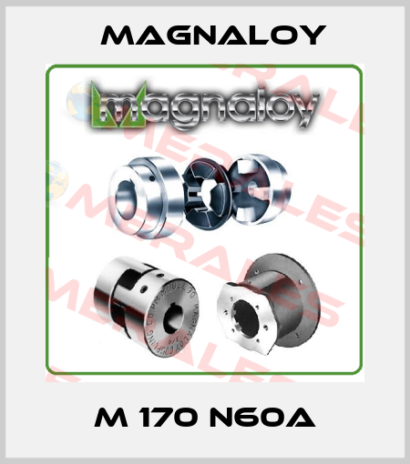 M 170 N60A Magnaloy