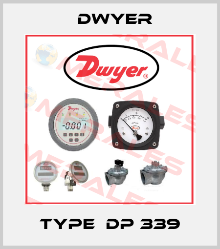 Type  DP 339 Dwyer