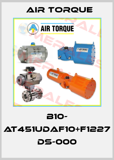 B10- AT451UDAF10+F1227 DS-000 Air Torque