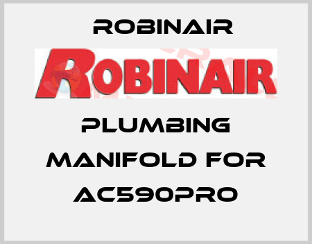 plumbing manifold for AC590PRO Robinair