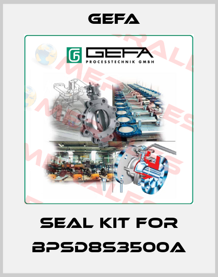 Seal kit for BPSD8S3500a Gefa