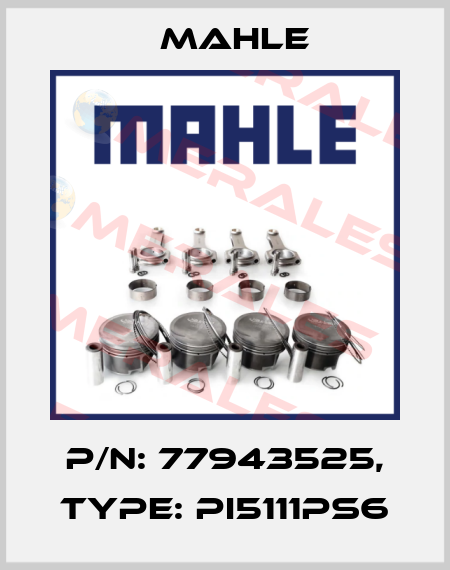 P/N: 77943525, Type: PI5111PS6 MAHLE