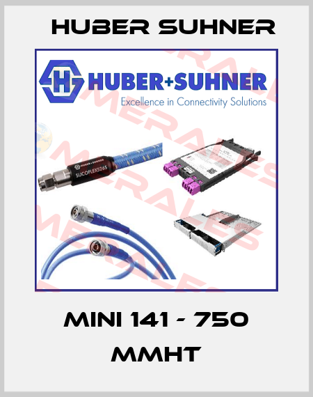 MINI 141 - 750 MMHT Huber Suhner