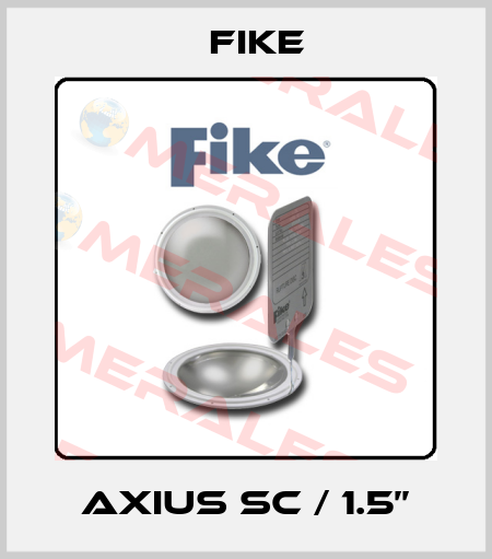 Axius SC / 1.5’’ FIKE
