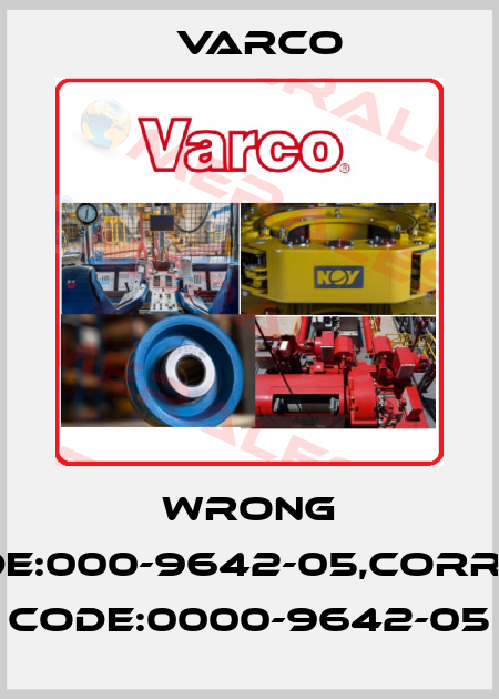 wrong code:000-9642-05,correct code:0000-9642-05 Varco