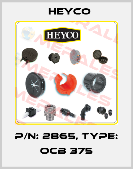 P/N: 2865, Type: OCB 375 Heyco