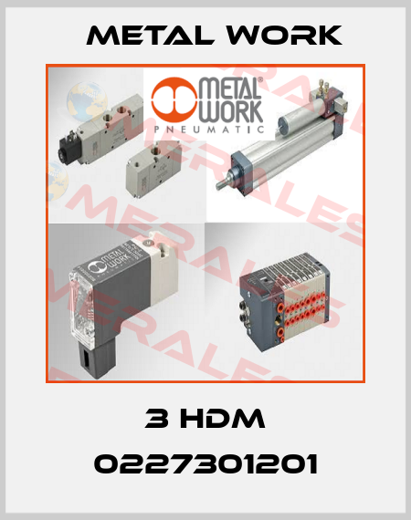3 HDM 0227301201 Metal Work