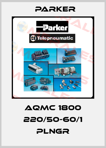 AQMC 1800 220/50-60/1 PLNGR Parker