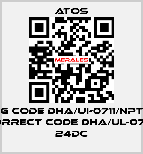 wrong code DHA/UI-0711/NPT 24DC 22, correct code DHA/UL-0711/NPT 24DC Atos