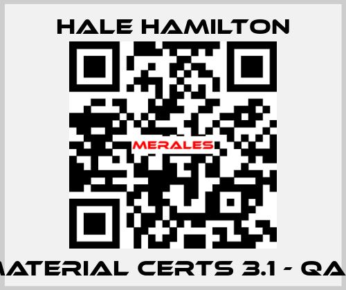 MATERIAL CERTS 3.1 - QA4 HALE HAMILTON