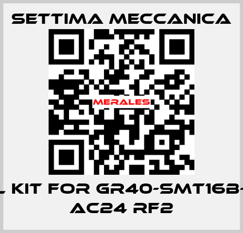Seal kit for GR40-SMT16B-100L AC24 RF2 Settima Meccanica