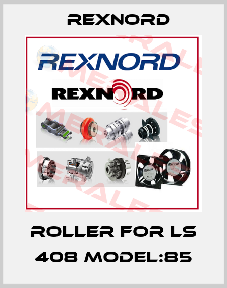 Roller for LS 408 Model:85 Rexnord