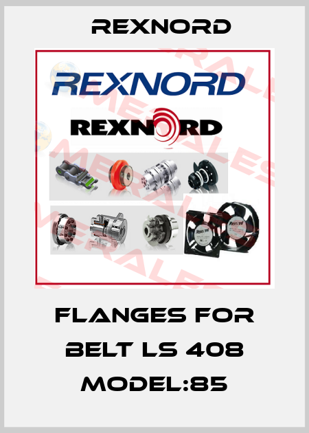 Flanges for BELT LS 408 Model:85 Rexnord