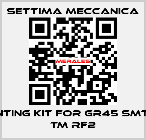 mounting kit for GR45 SMT 180L TM RF2 Settima Meccanica