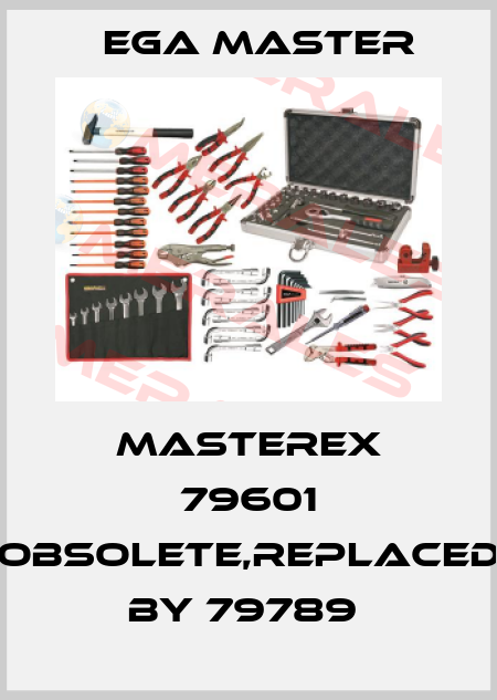 MasterEx 79601 obsolete,replaced by 79789  EGA Master