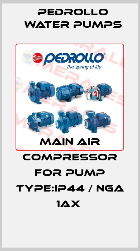 Main Air Compressor for pump type:Ip44 / NGA 1AX  Pedrollo Water Pumps