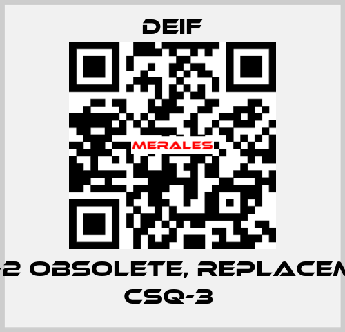 CSQ-2 OBSOLETE, REPLACEMENT CSQ-3  Deif