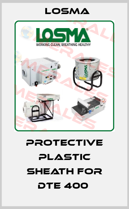 Protective plastic sheath FOR DTE 400  Losma