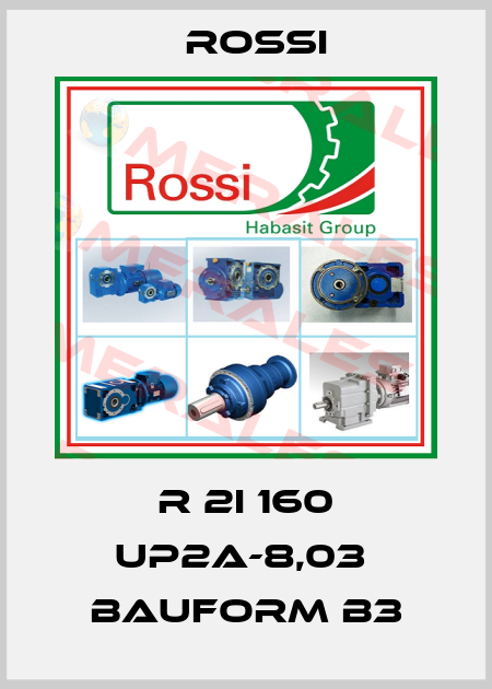 R 2I 160 UP2A-8,03  Bauform B3 Rossi