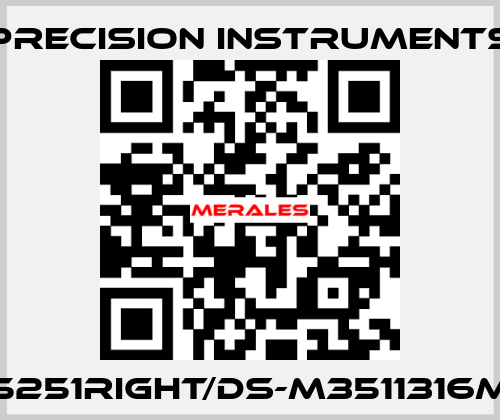 PRE5251RIGHT/DS-M3511316MG1/4 Precision Instruments