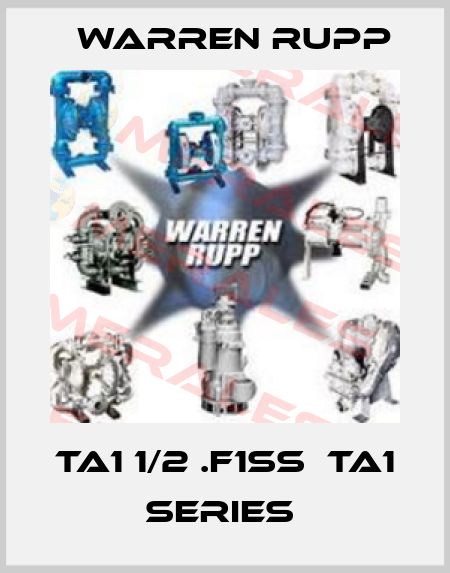 TA1 1/2 .F1SS  TA1 series  Warren Rupp