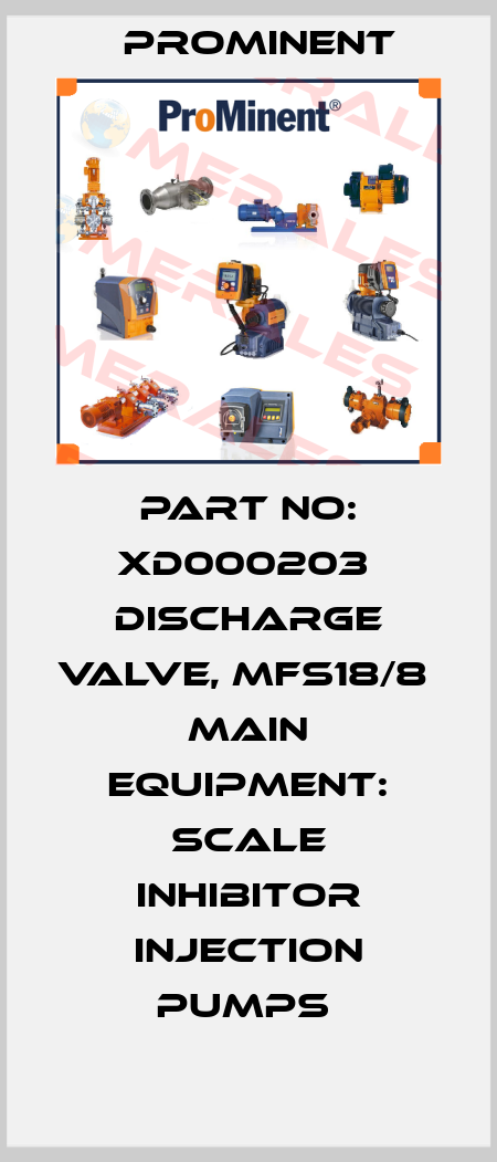 Part No: XD000203  Discharge Valve, Mfs18/8  Main Equipment: Scale Inhibitor Injection Pumps  ProMinent