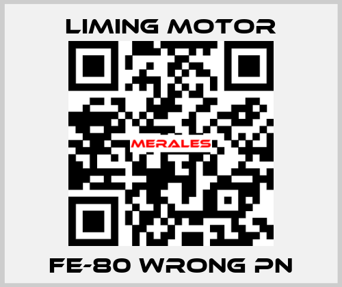 FE-80 wrong pn Liming Motor