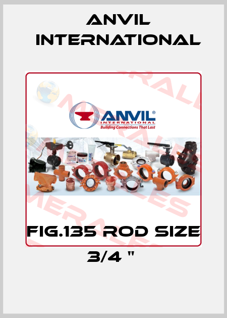 FIG.135 ROD SIZE 3/4 "  Anvil International