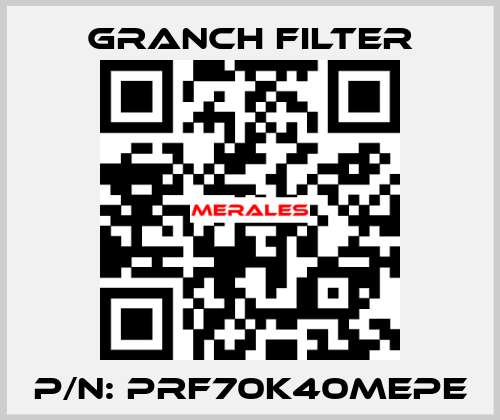 P/N: PRF70K40MEPE GRANCH FILTER