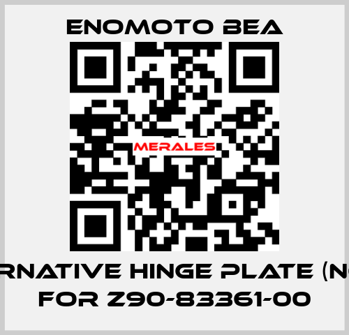 Alternative hinge plate (No. 27) for Z90-83361-00 Enomoto BeA