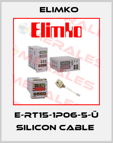 E-RT15-1P06-5-Ü silicon cable  Elimko