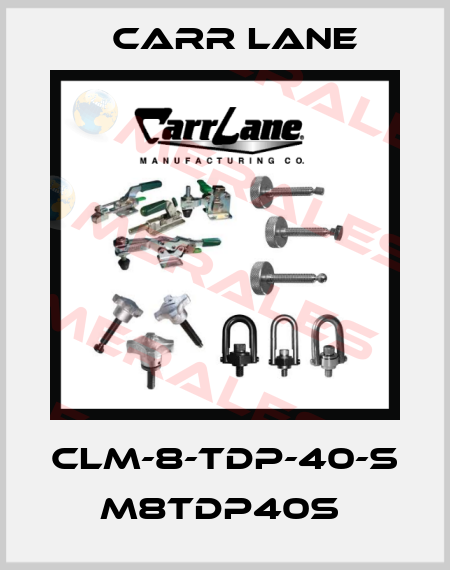 CLM-8-TDP-40-S  M8TDP40S  Carr Lane