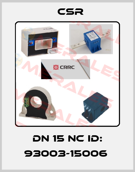 DN 15 nc ID: 93003-15006  Csr