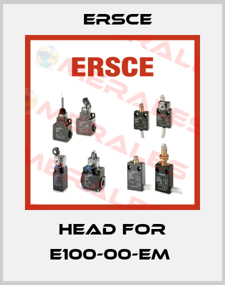 head for E100-00-EM  Ersce