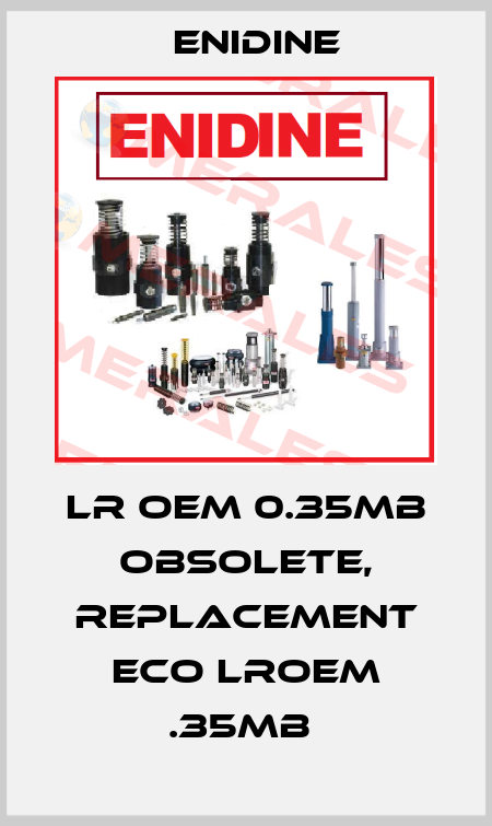 LR OEM 0.35MB obsolete, replacement ECO LROEM .35MB  Enidine