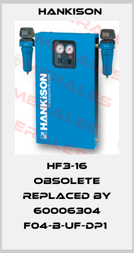 HF3-16 OBSOLETE REPLACED BY 60006304 F04-B-UF-DP1  Hankison