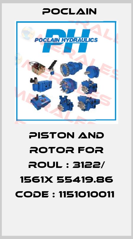 PISTON AND ROTOR FOR ROUL : 3122/ 1561X 55419.86 CODE : 1151010011   Poclain