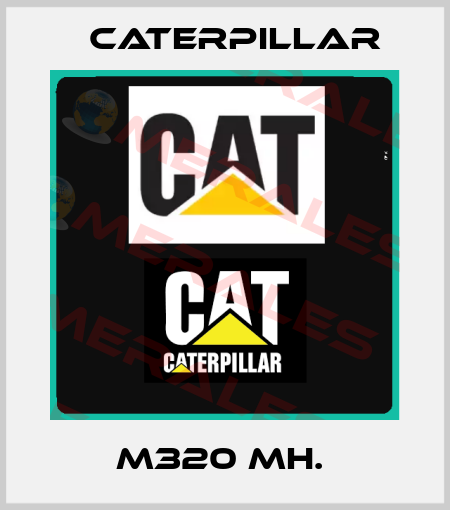 M320 MH.  Caterpillar