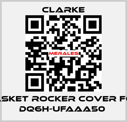 Gasket rocker cover for DQ6H-UFAAA50  Clarke