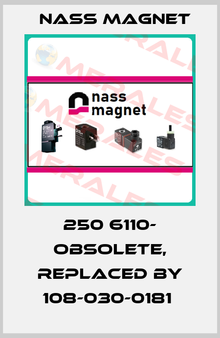 250 6110- obsolete, replaced by 108-030-0181  Nass Magnet
