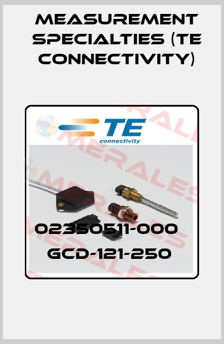 02350511-000   GCD-121-250  Measurement Specialties (TE Connectivity)