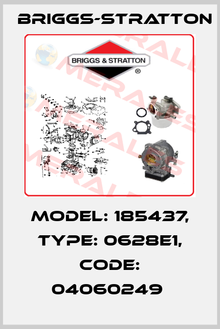 Model: 185437, Type: 0628e1, Code: 04060249  Briggs-Stratton