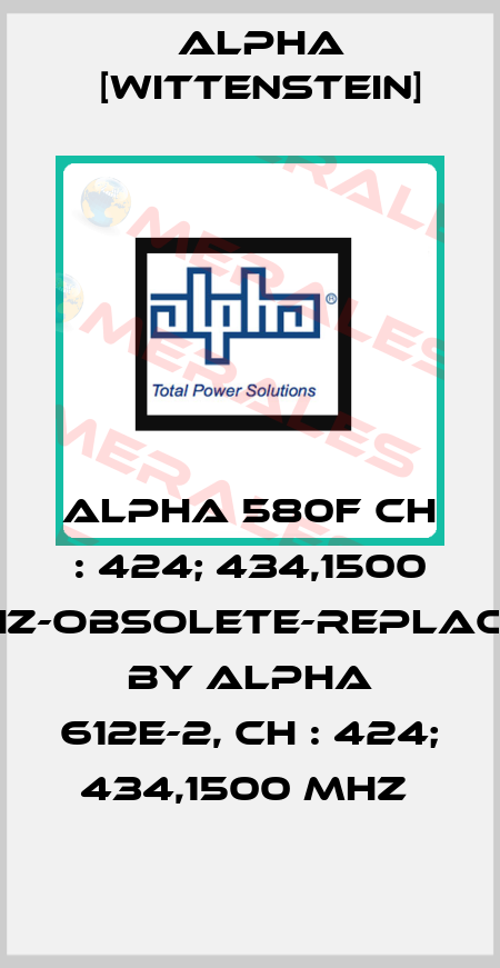 ALPHA 580F CH : 424; 434,1500 MHz-obsolete-replaced by ALPHA 612E-2, CH : 424; 434,1500 MHz  Alpha [Wittenstein]